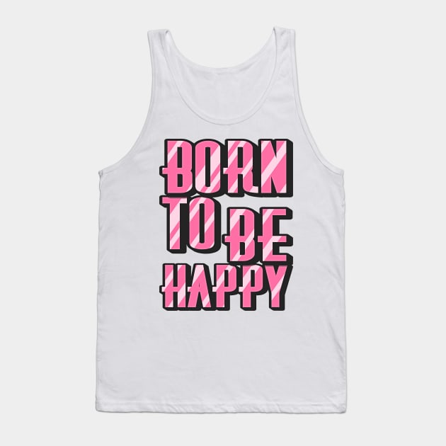 Always Happy Tank Top by FabRonics